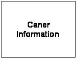 Text Box: Caner Information&nbsp;
